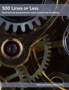 500 Lines Or Less - Book #4 of the Architecture of Open Source Applications