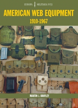 American Web Equipment: 1910-1967 (Europa Militaria) - Book #33 of the Europa Militaria