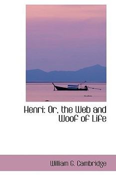 Paperback Henri: Or, the Web and Woof of Life Book