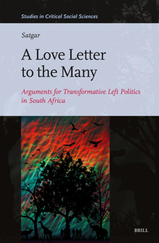 Hardcover A Love Letter to the Many: Arguments for Transformative Left Politics in South Africa Book