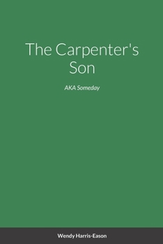 The Carpenter's Son: AKA Someday