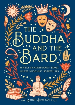 Hardcover The Buddha and the Bard: Where Shakespeare's Stage Meets Buddhist Scriptures Book