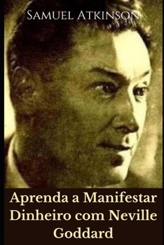 Paperback Aprenda a Manifestar Dinheiro com Neville Goddard [Portuguese] Book