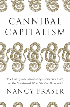 Paperback Cannibal Capitalism: How Our System Is Devouring Democracy, Care, and the Planet and What We Can Do a Bout It Book