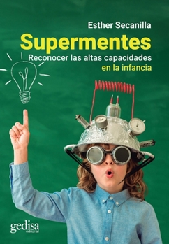 Paperback Supermentes: Reconocer las altas capacidades en la infancia (Spanish Edition) [Spanish] Book
