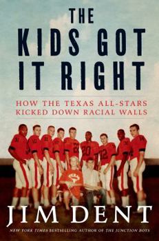 Paperback The Kids Got It Right: How the Texas All-Stars Kicked Down Racial Walls Book