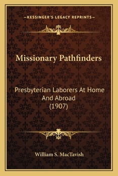 Paperback Missionary Pathfinders: Presbyterian Laborers At Home And Abroad (1907) Book