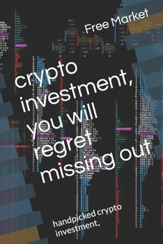 Paperback crypto investment, you will regret missing out: handpicked crypto investment, Book