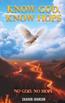 Hardcover Know God, Know Hope: No God No Hope Book