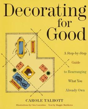 Paperback Decorating for Good: A Step-By-Step Guide to Rearranging What You Already Own Book