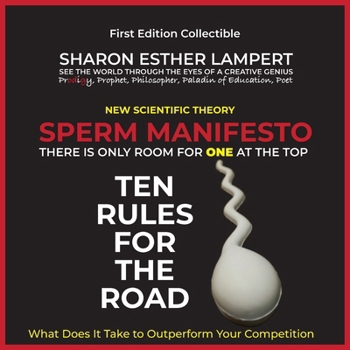Sperm Manifesto: There Is Only Room for One at the Top!: New Scientific Theory - 5 Star Reviews!
