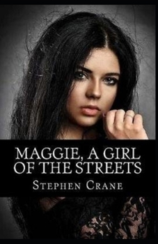 Paperback Maggie: A Girl of the Streets-Original Edition(Annotated) Book