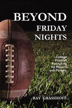Paperback Beyond Friday Nights: College Football Recruiting for Players and Parents Book