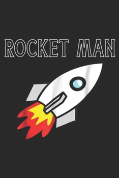 Rocket Man: Rocket Man Spaceship for men who love rockets Journal/Notebook Blank Lined Ruled 6x9 100 Pages
