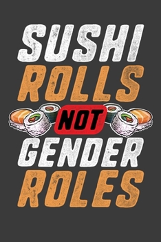 Paperback Sushi Rolls Not Gender Roles: Composition Notebook Book