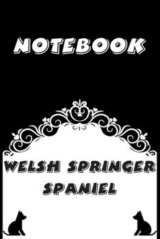 Welsh Springer Spaniel Notebook : Black and White notebook , Decorative Journal for Welsh Springer Spaniel Lover: Notebook /Journal Gift,Black and White,100 pages, 6x9, Soft cover, Mate Finish