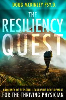 Paperback The Resiliency Quest: A Journey of Personal Leadership Development for the Thriving Physician Book