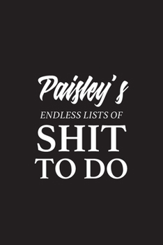 Paperback Paisley's Endless Lists of Shit to do - A5 6x9 Inches 120 Dot-Grid Pages - Paisley Name Journal - Personalized Notebook - To Do List Minimal Minimalis Book