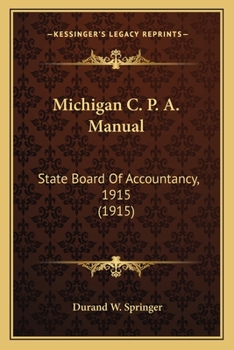 Paperback Michigan C. P. A. Manual: State Board Of Accountancy, 1915 (1915) Book