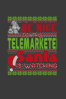 Be Nice To The Telemarketer Santa Is Watching: Funny Christmas Present For Telemarketer. Telemarketer Gift Journal for Writing, College Ruled Size 6 x 9, 100 Page. This Notebook featuring Christmas de