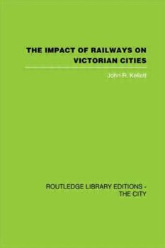 Paperback The Impact of Railways on Victorian Cities Book