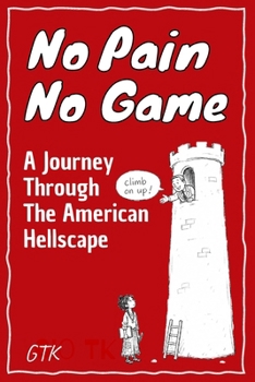 Paperback No Pain No Game: A Journey Through the American Hellscape Book