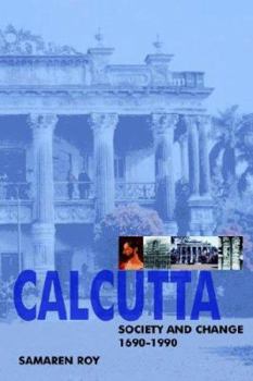 Paperback Calcutta: Society and Change 1690-1990 Book