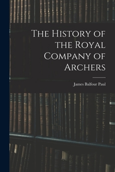 Paperback The History of the Royal Company of Archers Book