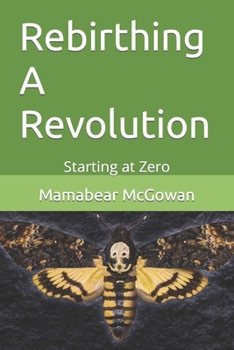 Paperback Rebirthing A Revolution: Starting at Zero Book