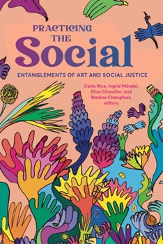 Hardcover Practicing the Social: Entanglements of Art and Social Justice Book