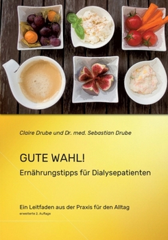 Paperback Gute Wahl!: Ernährungstipps für Dialysepatienten [German] Book