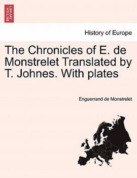 Paperback The Chronicles of E. de Monstrelet Translated by T. Johnes. with Plates Vol. VIII. Book