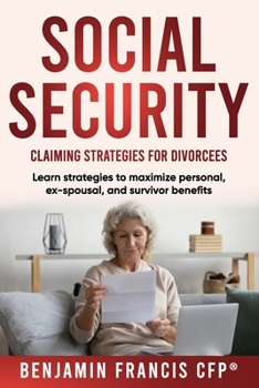 Paperback Maximizing Social Security: Claiming Strategies for Divorcees Book