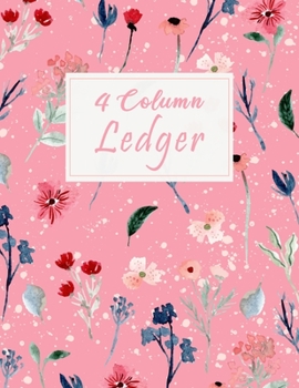 Paperback 4 Column Ledger: Floral Wild Garden Pink Bookkeeping and Accounting Ledger Notebook, General Columnar Ruled Ledger Book, Record Account Book