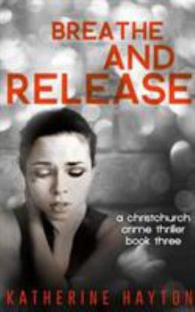 Breathe and Release - Book #3 of the Christchurch Crime