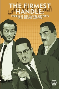 Paperback The Firmest Handle: Converts to Islam Who Became Martyrs Book