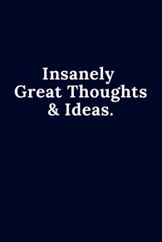 Paperback Insanely Great Thoughts & Ideas.: Weekly Planner Great quote for Bosses, Entrepreneurs and Leaders - 120 pages " 6x9 " Book