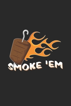 Smoke 'em: 6x9 Kebab | lined | ruled paper | notebook | notes