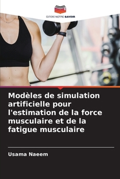 Paperback Modèles de simulation artificielle pour l'estimation de la force musculaire et de la fatigue musculaire [French] Book