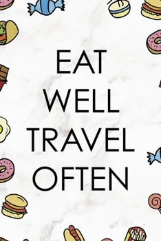 Eat Well Travel Often: Notebook Journal Composition Blank Lined Diary Notepad 120 Pages Paperback Marmol Food Stickers Food Lover