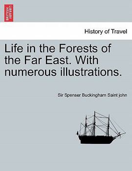 Paperback Life in the Forests of the Far East. with Numerous Illustrations. Vol. I Book