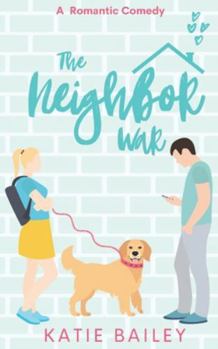 Paperback The Neighbor War: A Romantic Comedy Book