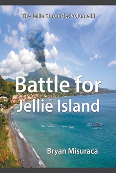 Paperback The Jellie Chronicles Volume III: Battle for Jellie Island Book