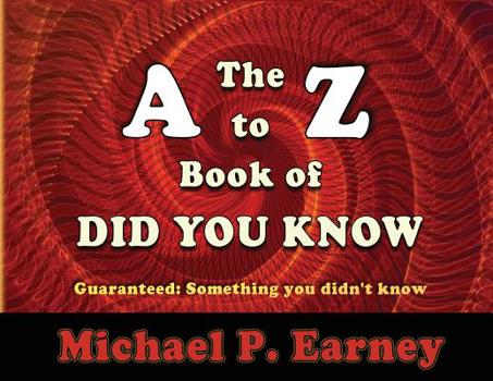 Paperback The A to Z Book of Did You Know: Guaranteed: Something you didn't know Book