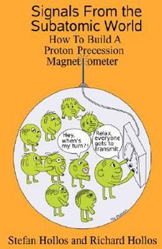 Paperback Signals from the Subatomic World: How to Build a Proton Precession Magnetometer Book