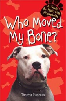 Paperback Who Moved My Bone?: A Guide for Multi-Dog Households Book