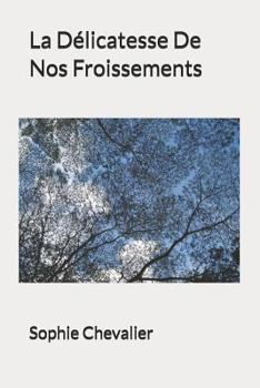 Paperback La Délicatesse de Nos Froissements [French] Book