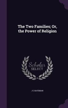 The Two Families; Or, the Power of Religion