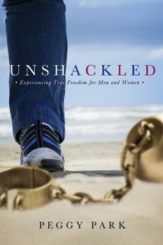 Paperback Unshackled: Experiencing True Freedom for Men and Women Book