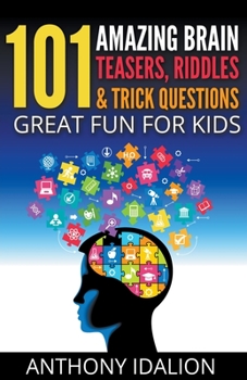 Paperback 101 Amazing Brain Teasers, Riddles and Trick Questions: Great Fun for Kids Book